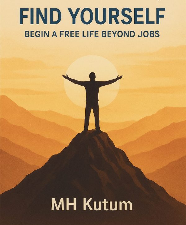 FIND YOURSELF: BEGIN A FREE LIFE BEYOND JOBS